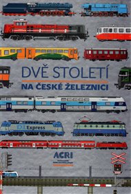 Dvě století na české železnici -  kol.
