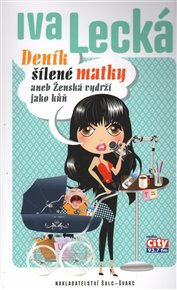 Deník šílené matky - Iva Lecká