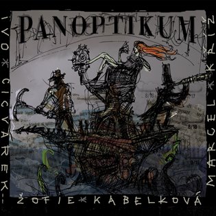 Panoptikum - Ivo Cicvárek, Marcel Kříž, Žofie Kabelková
