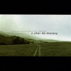 Levně Z Uher do Moravy & Na derflandském poli (2CD) - Cimbálová muzika St. Gabriela