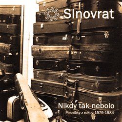 Levně Nikdy tak nebolo – Pesničky z rokov 1974–1984 - Slnovrat