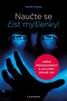 Levně Naučte se číst myšlenky!. Umění prokouknout a ovlivnit druhé lidi - Henrik Fexeus