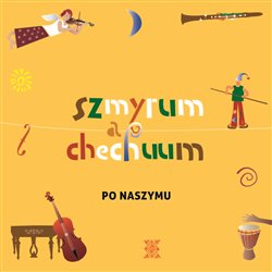 Levně Po naszymu - Szmyrum a chechuum