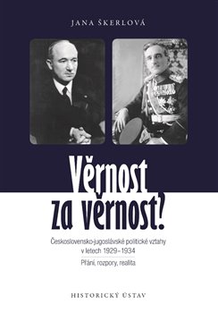 Věrnost za věrnost? - Československo-jugoslávské politické vztahy v letech 1929-1934. Přání, rozpory, realita. koupíte na Kosmas.cz