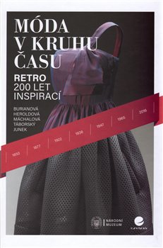 Levně Móda v kruhu času. Retro 200 let inspirací - Ondřej Táborský, Miroslava Burianová, Jana Máchalová, Helena Heroldová, Marek Junek
