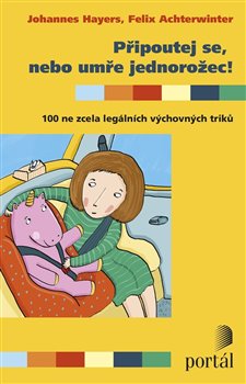 Připoutej se, nebo umře jednorožec! koupíte na Kosmas.cz