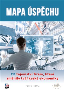 Levně Mapa úspěchu. 111 tajemství firem, které změnily tvář české ekonomiky - Kamil Miketa