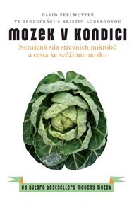 Mozek v kondici: Netušená síla střevních mikrobů a cesta ke svěžímu mozku - David Perlmutter