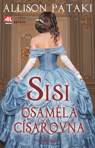 Sisi: Osamělá císařovna - Allison Pataki