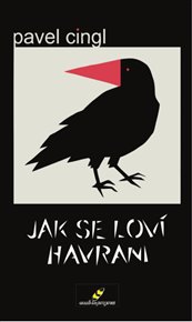 Jak se loví havrani - Pavel Cingl