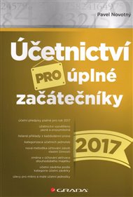 Účetnictví pro úplné začátečníky 2017 - Pavel Novotný
