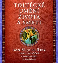 Toltécké umění života a smrti - Barbara Emrys, Miguel Ruiz Don