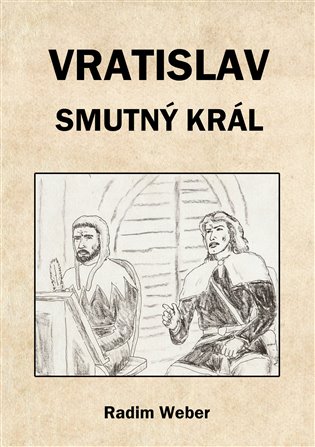 Vratislav - smutný král - Radim Weber