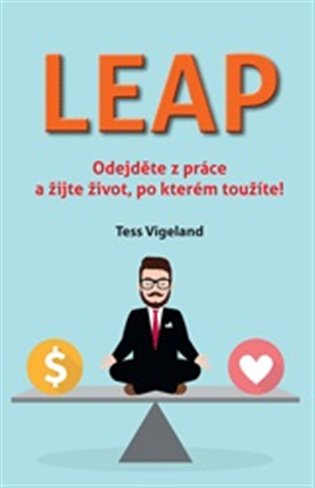 LEAP - Odejděte z práce a žijte život, po kterém toužíte - Tess Vigeland