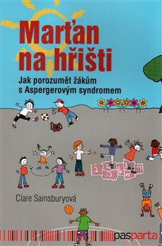 Levně Marťan na hřišti. Jak porozumět žákům s Aspergerovým syndromem - Claire Sainsburyová