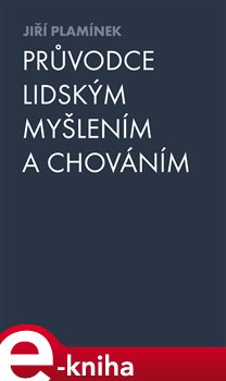 Levně Průvodce lidským myšlením a chováním - Jiří Plamínek e-kniha