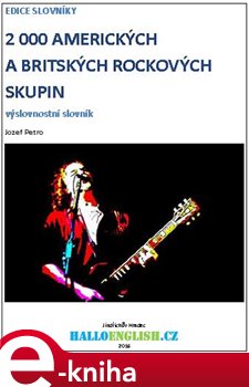 Levně 2 000 amerických a britských rockových skupin. výslovnostní slovník - Jozef Petro e-kniha