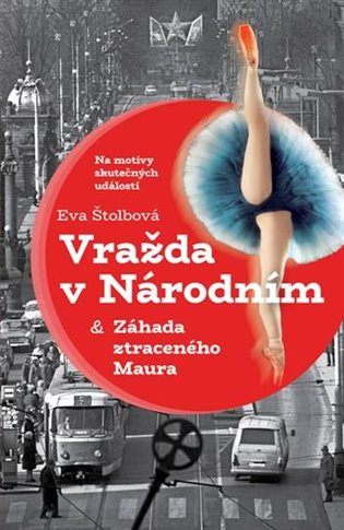 Vražda v Národním &amp; Případ ukradeného Maura - Eva Štolbová