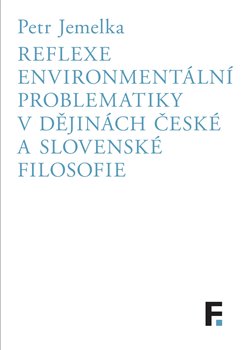 Reflexe environmentální problematiky v dějinách české a slovenské filosofie koupíte na Kosmas.cz