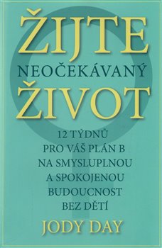 Levně Žijte neočekávaný život - Jody Day