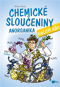 Levně Chemické sloučeniny kolem nás – Anorganika - Milan Bárta