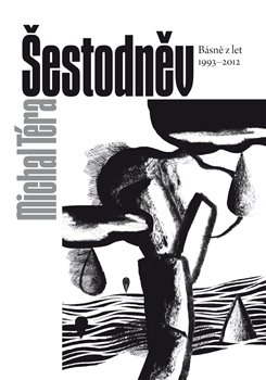 Levně Šestodněv. Básně z let 1993–2012 - Michal Téra
