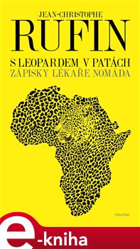 S leopardem v patách. Zápisky lékaře nomáda - Jean-Christophe Rufin e-kniha
