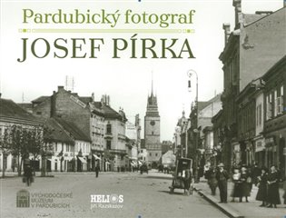 Pardubický fotograf Josef Pírka - Luděk Vojtěchovský, Renáta Tetřevová