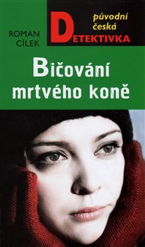 Levně Bičování mrtvého koně - Roman Cílek