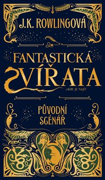 Levně Fantastická zvířata a kde je najít. Původní scénář - Joanne K. Rowlingová