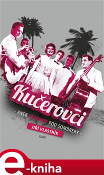 Levně Kučerovci. aneb Legendy pod sombrery - Jiří Vlastník e-kniha
