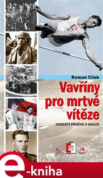 Levně Vavříny pro mrtvé vítěze. Jedenáct příběhů o odvaze - Roman Cílek e-kniha
