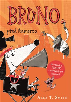 Levně Bruno před kamerou - Alex T. Smith