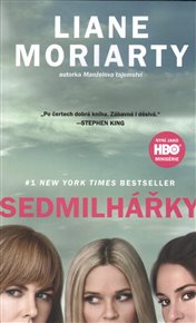 Sedmilhářky: I malá lež může mít velké následky... - Liane Moriarty