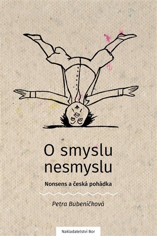 O smyslu nesmyslu. Nonsens a česká pohádka - Petra Bubeníčková