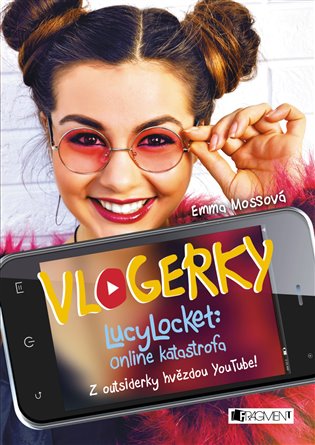 Vlogerky: LucyLocket - Online katastrofa: Z outsiderky hvězdou YouTube - Emma Mossová