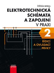 Elektrotechnická schémata a zapojení v praxi 2: Řídicí a ovládací prvky - Štěpán Berka