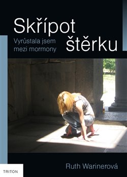 Skřípot štěrku - Vyrůstala jsem mezi mormony koupíte na Kosmas.cz