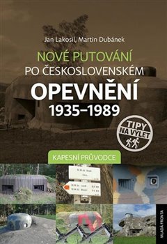 Levně Nové putování po československém opevnění 1935-1989 - Kapesní průvodce - Tomáš Fic, Martin Dubánek, Jan Lakosil
