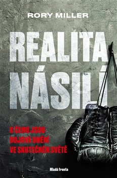 Levně Realita násilí. K čemu jsou bojová umění ve skutečném světě - Rory Miller, Jan Kadlec