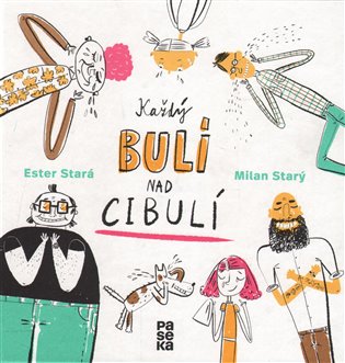 Každý bulí nad cibulí - Ester Stará, Milan Starý