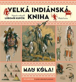 Levně Velká indiánská kniha. Hau kóla - Lubomír Kupčík