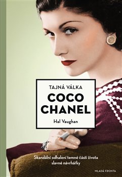 Tajná válka Coco Chanel. Skandální odhalení temné části života slavné návrhářky - Hal Vaughan