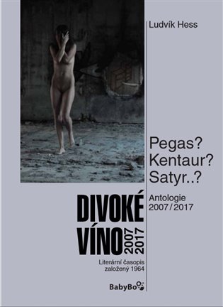 Divoké víno 2007–2017 - Ludvík Hess