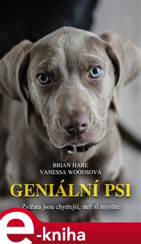 Levně Geniální psi. Zvířata jsou chytřejší, než si myslíte - Brian Hare, Vanessa Woodsová e-kniha