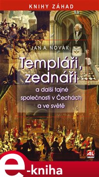 Levně Templáři, zednáři a jiné tajné společnosti v Čechách a ve světě - Jan A. Novák e-kniha