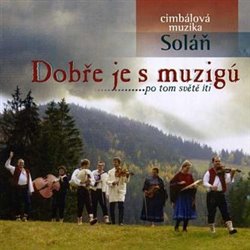 Levně Dobře je s muzigú - Cimbálová muzika Soláň
