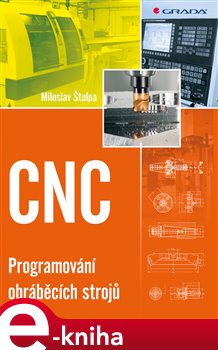 Levně CNC. Programování obráběcích strojů - Miloslav Štulpa e-kniha