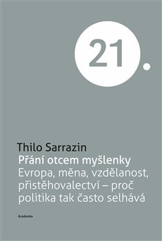 Přání otcem myšlenky - Evropa, měna, vzdělanost, přistěhovalci - proč politika tak často selhává koupíte na Kosmas.cz