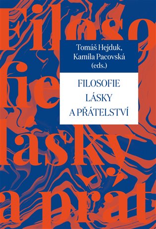 Filosofie lásky a přátelství - Kamila Pacovská, Tomáš Hejduk